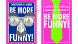 BE MORE FUNNY by Christopher T. Magician - Brown Bear Magic Shop