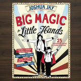 Big Magic for Little Hands by Joshua Jay - Brown Bear Magic Shop