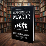 Performing Magic by Tony Middleton - Brown Bear Magic Shop