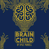 Brain Child by Kyle Purnell - Brown Bear Magic Shop