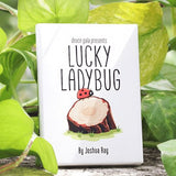 Lucky Ladybug by Joshua Ray & Deuce Gala Magic - Brown Bear Magic Shop