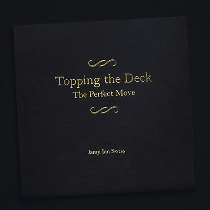 Topping the Deck: The Perfect Move by Jamy Ian Swiss - Brown Bear Magic Shop